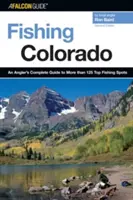 Fishing Colorado: Ghidul complet al unui pescar pentru mai mult de 125 de locuri de pescuit de top, ediția a doua - Fishing Colorado: An Angler's Complete Guide To More Than 125 Top Fishing Spots, Second Edition