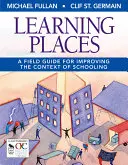 Learning Places: Un ghid de teren pentru îmbunătățirea contextului școlar - Learning Places: A Field Guide for Improving the Context of Schooling