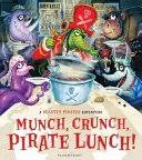 Munch, Crunch, prânzul piraților! - Munch, Crunch, Pirate Lunch!