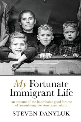 Viața mea fericită de imigrant - My Fortunate Immigrant Life
