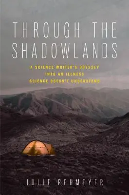 Prin tărâmurile umbrelor: Odiseea unui scriitor științific într-o boală pe care știința nu o înțelege - Through the Shadowlands: A Science Writer's Odyssey Into an Illness Science Doesn't Understand