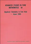 Geometria algebrică în Asia de Est -- Hanoi 2005 - Algebraic Geometry in East Asia -- Hanoi 2005