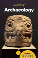 Arheologie: Ghidul începătorului - Archaeology: A Beginner's Guide