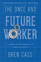 The Once and Future Worker: O viziune pentru reînnoirea muncii în America - The Once and Future Worker: A Vision for the Renewal of Work in America