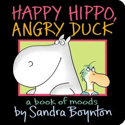 Hippo Happy, Angry Duck: O carte a stărilor de spirit - Happy Hippo, Angry Duck: A Book of Moods