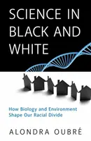 Știința în alb și negru: Cum biologia și mediul ne modelează diferențele rasiale - Science in Black and White: How Biology and Environment Shape Our Racial Divide