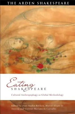 Eating Shakespeare: Antropofagia culturală ca metodologie globală - Eating Shakespeare: Cultural Anthropophagy as Global Methodology