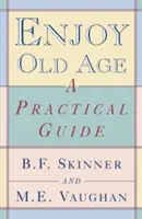 Bucurați-vă de bătrânețe: Un ghid practic - Enjoy Old Age: A Practical Guide