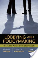 Lobby și elaborarea politicilor: Urmărirea publică a intereselor private - Lobbying and Policymaking: The Public Pursuit of Private Interests