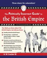Ghidul Politically Incorrect al Imperiului Britanic - The Politically Incorrect Guide to the British Empire
