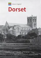 Historic England: Dorset: Imagini unice din arhivele Historic England - Historic England: Dorset: Unique Images from the Archives of Historic England