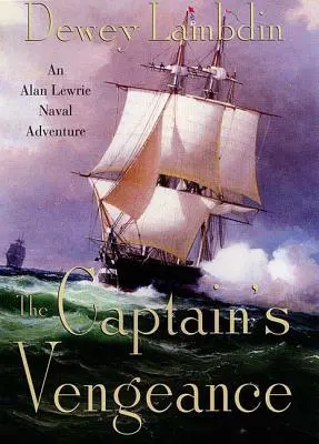 Răzbunarea căpitanului: O aventură navală Alan Lewrie - The Captain's Vengeance: An Alan Lewrie Naval Adventure