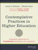 Contemplative Practices in Higher Education: Metode puternice de transformare a predării și învățării - Contemplative Practices in Higher Education: Powerful Methods to Transform Teaching and Learning
