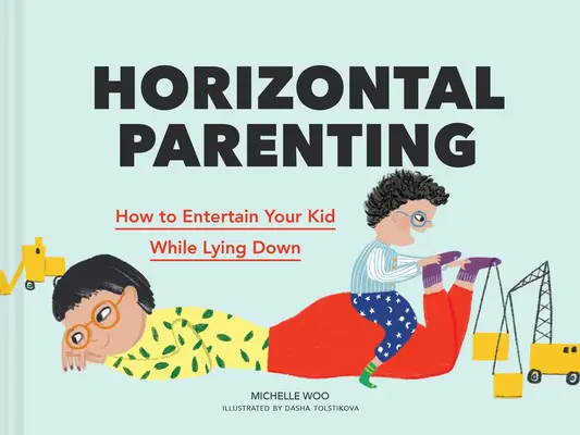 Parenting orizontal: Cum să vă distrați copilul în timp ce stați întins - Horizontal Parenting: How to Entertain Your Kid While Lying Down