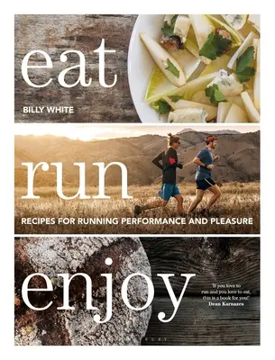 Eat Run Enjoy: Rețete pentru performanță și plăcere în alergare - Eat Run Enjoy: Recipes for Running Performance and Pleasure