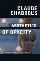 Estetica opacității a lui Claude Chabrol - Claude Chabrol's Aesthetics of Opacity