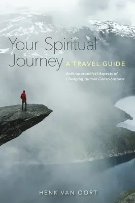 Călătoria ta spirituală: Un ghid de călătorie: Aspecte antroposofice ale schimbării conștiinței umane - Your Spiritual Journey: A Travel Guide: Anthroposophical Aspects of Changing Human Consciousness