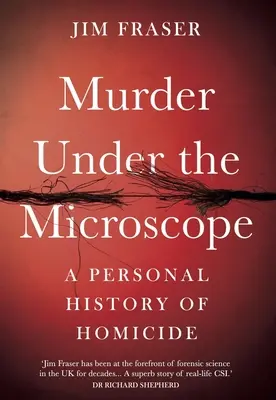 Crima sub microscop: O istorie personală a omuciderilor - Murder Under the Microscope: A Personal History of Homicide
