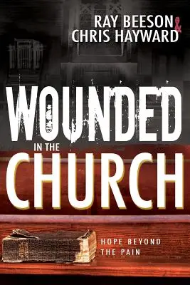 Răniți în biserică: Speranța dincolo de durere - Wounded in the Church: Hope Beyond the Pain