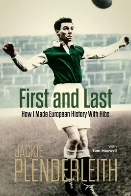 Primul și ultimul: Cum am făcut istorie europeană cu Hibs - First and Last: How I Made European History with Hibs