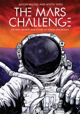 The Mars Challenge: Trecutul, prezentul și viitorul zborurilor spațiale umane - The Mars Challenge: The Past, Present, and Future of Human Spaceflight