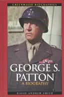 George S. Patton: O biografie - George S. Patton: A Biography