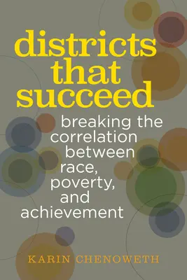 Districte care reușesc: Ruperea corelației dintre rasă, sărăcie și realizări - Districts That Succeed: Breaking the Correlation Between Race, Poverty, and Achievement