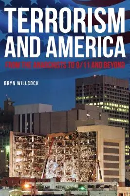 Terorismul și America: De la anarhiști la 11 septembrie și mai departe - Terrorism and America: From the Anarchists to 9/11 and Beyond