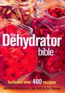 Biblia deshidratorului: Include peste 400 de rețete - The Dehydrator Bible: Includes Over 400 Recipes
