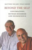 Dincolo de sine: Conversații între budism și neuroștiință - Beyond the Self: Conversations Between Buddhism and Neuroscience