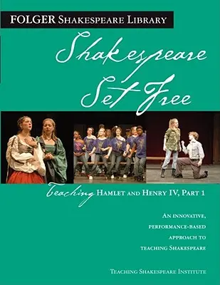 Predarea cărților Hamlet și Henric al IV-lea, partea 1: Shakespeare Set Free - Teaching Hamlet and Henry IV, Part 1: Shakespeare Set Free