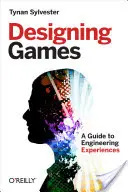 Proiectarea jocurilor: Un ghid de inginerie a experiențelor - Designing Games: A Guide to Engineering Experiences