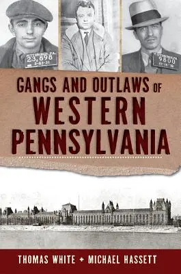 Bandele și haiducii din vestul Pennsylvaniei - Gangs and Outlaws of Western Pennsylvania