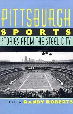 Pittsburgh Sports: Povești din orașul de oțel - Pittsburgh Sports: Stories from the Steel City