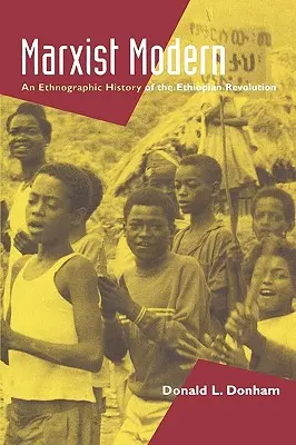 Marxist Modern: O istorie etnografică a revoluției etiopiene - Marxist Modern: An Ethnographic History of the Ethiopian Revolution