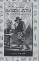 Miscelaneu pentru iubitorii de grădini: Fapte și folclor de-a lungul veacurilor - A Miscellany for Garden-Lovers: Facts and Folklore Through the Ages