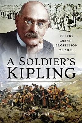 Kipling al unui soldat: Poezia și profesia armelor - A Soldier's Kipling: Poetry and the Profession of Arms