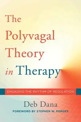 Teoria polivagală în terapie: Angajarea ritmului de reglare - The Polyvagal Theory in Therapy: Engaging the Rhythm of Regulation
