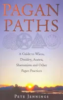 Căile păgâne: Un ghid pentru Wicca, Druidry, Asatru, Shamanism și alte practici păgâne - Pagan Paths: A Guide to Wicca, Druidry, Asatru, Shamanism and Other Pagan Practices