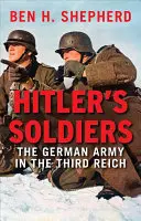 Soldații lui Hitler: Armata germană în cel de-al Treilea Reich - Hitler's Soldiers: The German Army in the Third Reich