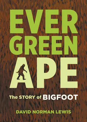 Evergreen Ape: Povestea lui Bigfoot - Evergreen Ape: The Story of Bigfoot