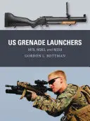 Lansatoare de grenade SUA: M79, M203 și M320 - Us Grenade Launchers: M79, M203, and M320