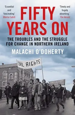 Cincizeci de ani mai târziu: Problemele și lupta pentru schimbare în Irlanda de Nord - Fifty Years on: The Troubles and the Struggle for Change in Northern Ireland