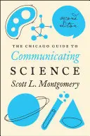 The Chicago Guide to Communicating Science: Ediția a doua - The Chicago Guide to Communicating Science: Second Edition