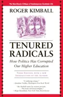 Tenured Radicals: Cum politica a corupt învățământul nostru superior, ediția a 3-a - Tenured Radicals: How Politics Has Corrupted Our Higher Education, 3rd Edition