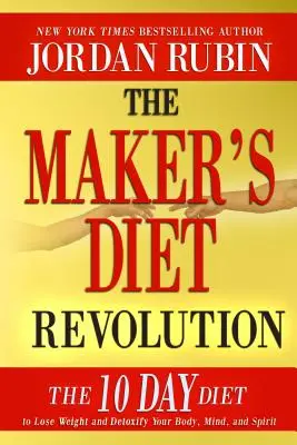Revoluția dietei creatorului: The 10 Day Diet to Lose Weight and Detoxify Your Body, Mind and Spirit (Dieta de 10 zile pentru pierderea în greutate și detoxifierea corpului, minții și spiritului) - The Maker's Diet Revolution: The 10 Day Diet to Lose Weight and Detoxify Your Body, Mind and Spirit