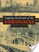 Căile ferate de exploatare a lemnului din Adirondacks - Logging Railroads of the Adirondacks