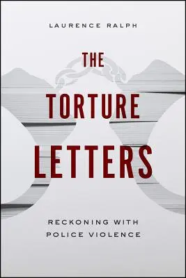 Scrisorile torturii: Recunoașterea violenței poliției - The Torture Letters: Reckoning with Police Violence