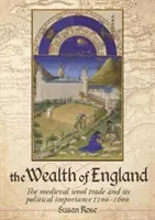 Bogăția Angliei: Comerțul medieval cu lână și importanța sa politică 1100-1600 - The Wealth of England: The Medieval Wool Trade and Its Political Importance 1100-1600
