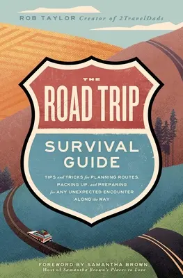The Road Trip Survival Guide (Ghidul de supraviețuire a călătoriilor cu mașina): Tips and Tricks for Planning Routes, Packing Up, and Preparing for Any Unexpected Encounter Along the Way - The Road Trip Survival Guide: Tips and Tricks for Planning Routes, Packing Up, and Preparing for Any Unexpected Encounter Along the Way
